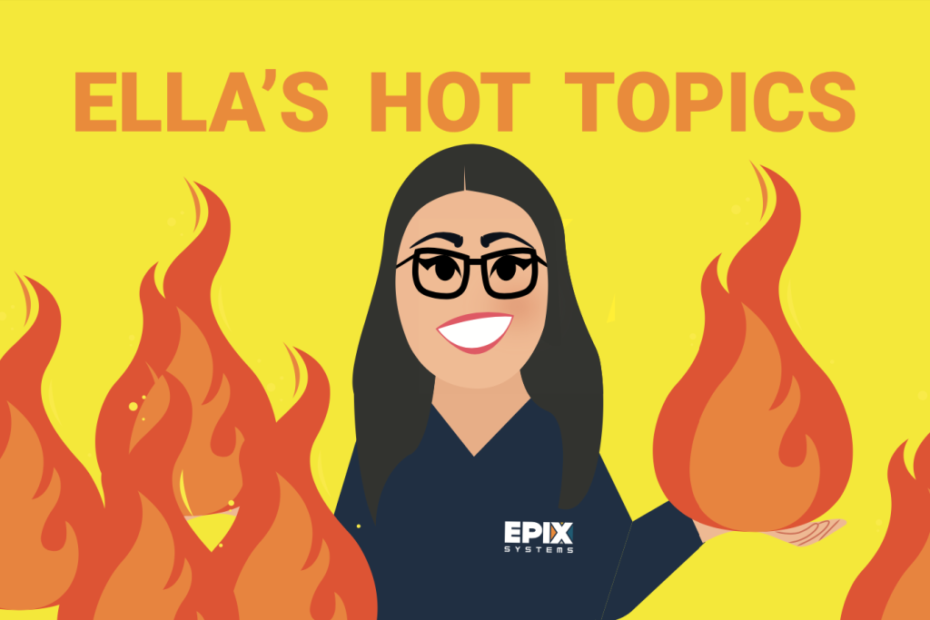 A yellow graphic with the words ELLA's HOT TOPICS, a graphic of Ella in an EPIX top and some balls of fire